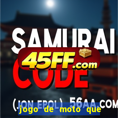 jogo de moto que da grau